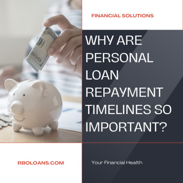 Why Are Personal Loan Repayment Timelines So Important?