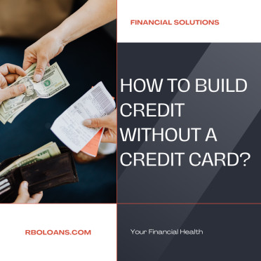 How to Build Credit Without a Credit Card?