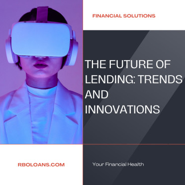 The Future of Lending: Trends and Innovations