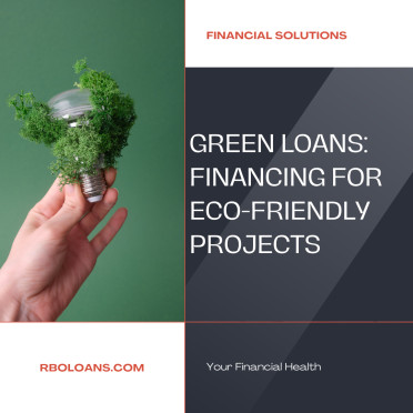 Green Loans: Financing for Eco-Friendly Projects